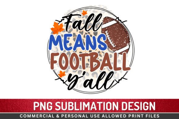 Fall Means Football Y All Sublimation Graphics