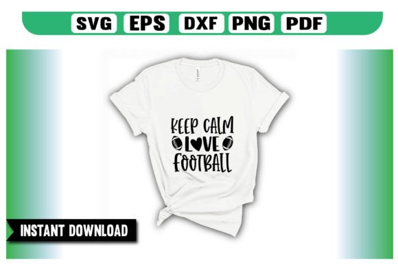 Keep Calm Love Football SVG: Crafts & Graphics for Real Making