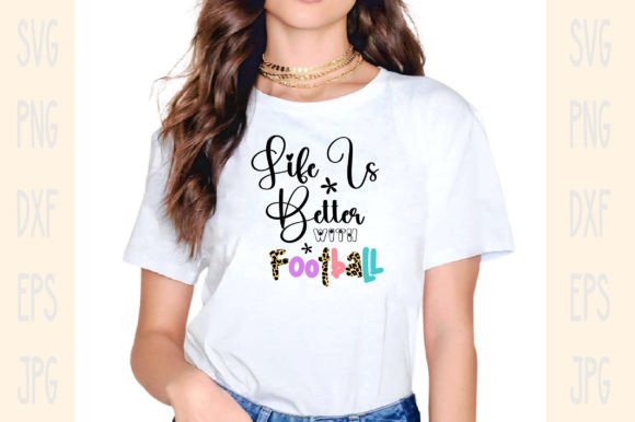 Life is Better with Football Graphics for Crafts