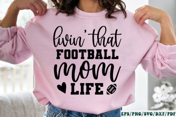 Livin That Football Mom Life SVG: Graphics for Crafts