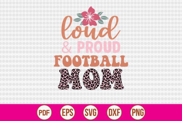 Loud Proud Football Mom Graphics for Crafts