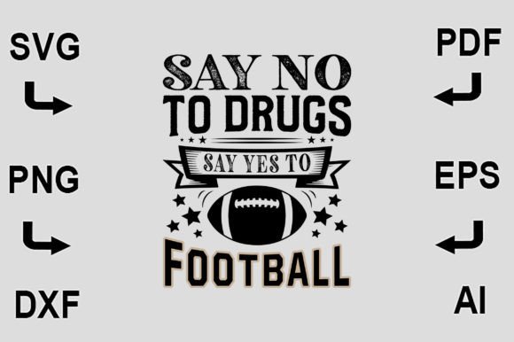 Say No to Drugs Say Yes to Football SVG: Graphics for Crafts